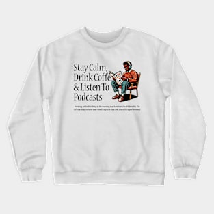 Drink Coffee & Listen To Podcasts Crewneck Sweatshirt